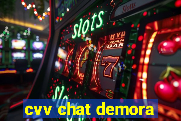 cvv chat demora